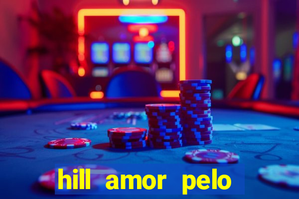 hill amor pelo jogo torrent